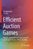 Efficient Auction Games: Theories, Algorithms and Applications in Smart Grids & Electric Vehicle Charging