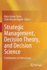 Strategic Management, Decision Theory, and Decision Science: Contributions to Policy Issues
