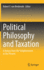 Political Philosophy and Taxation: a History From the Enlightenment to the Present