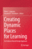 Creating Dynamic Places for Learning: An Evidence Based Design Approach