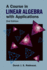 Course in Linear Algebra with Applications, a (2nd Edition)