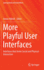 More Playful User Interfaces: Interfaces That Invite Social and Physical Interaction (Gaming Media and Social Effects)