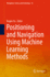 Positioning and Navigation Using Machine Learning Methods (Navigation: Science and Technology, 14)