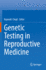 Genetic Testing in Reproductive Medicine
