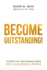 Become Outstanding! : the Book That Turns Ordinary People Into Successful People