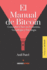 El Manual de Bitcoin: Conceptos Clave en Econom?a, Tecnolog?a y Psicolog?a