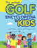 The Coolest Golf Encyclopedia for Kids...: and Even Adult Golf Beginners: 1 (Cool Golf Books for Children)