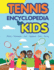 Tennis Encyclopedia for Kids: 2 (Cool Tennis Books for Kids)