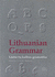 Lithuanian Grammar: Lietuviu Kalbos Gramatika