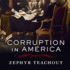 Corruption in America: From Benjamin Franklin's Snuff Box to Citizens United