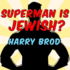 Superman is Jewish? : How Comic Book Superheroes Came to Serve Truth, Justice, and the Jewish-American Way