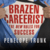 Brazen Careerist: the New Rules for Success