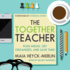 The Together Teacher: Plan Ahead, Get Organized, and Save Time!