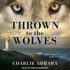 Thrown to the Wolves (the Big Bad Wolf Series)