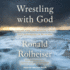 Wrestling With God: Finding Hope and Meaning in Our Daily Struggles to Be Human