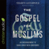 Gospel for Muslims: an Encouragement to Share Christ With Confidence