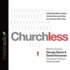 Churchless: Understanding Today's Unchurched and How to Connect With Them