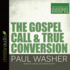 Gospel Call and True Conversion (the Recovering the Gospel Series)