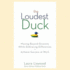 The Loudest Duck: Moving Beyond Diversity While Embracing Differences to Achieve Success at Work