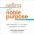 Selling With Noble Purpose: How to Drive Revenue and Do Work That Makes You Proud, 2nd Edition