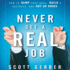Never Get a ""Real"" Job: How to Dump Your Boss, Build a Business and Not Go Broke