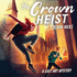 The Crown Heist (Lost Art Mysteries Series, Book 3) (the Lost Art Mysteries)
