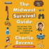 The Midwest Survival Guide: How We Talk, Love, Work, Drink, and Eat...Everything With Ranch