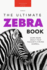 Zebras: The Ultimate Zebra Book: 100+ Amazing Zebra Facts, Photos, Quiz and More