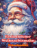 Erstaunlicher Weihnachtsmann - Weihnachtsmalbuch - Schne Winter- und Weihnachtsmann-Illustrationen zum Genieen: Ein ideales Buch, um das schnste Weihnachtsfest Ihres Lebens zu verbringen