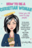 How to Be A Christian Woman (when you still want to slap people): Personal/Group Guided Devotional Study/Journal An 8-week Faith Journey for Real Women with Real Struggles and a Real Savior