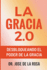 La Gracia 2.0 Desbloqueando El Poder De La Gracia