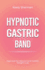 Hypnotic Gastric Band: Hypnosis for Natural and Holistic Weight Loss