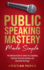 Public Speaking Mastery Made Simple