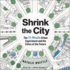 Shrink the City: The 15-Minute Urban Experiment and the Cities of the Future