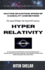 Hyper Relativity: The Speed Of Light Is The Speed Of Existence.