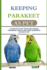 Keeping Parakeet as Pet: A Complete Guide Their Care, Feeding, Ownership, Health, and Their Wonderful Nature as Pet
