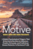 THE MOTIVE - Modern Edition With Guided Worksheets: 7 Hidden Psychological Triggers That Drive Every Decision to Influence, Predict, Persuade, and Profit from Human Behavior in Business & Life