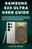 Samsung S25 Ultra User Guide: A Complete Walkthrough of Features, Settings, Smart Tools, AI Enhancements, Camera Modes, Connectivity Options, and Daily Productivity Solutions