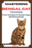 Mastering Bengal Cat Training: Proven Techniques For Raising A Happy, Well-Behaved Bengal