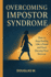 Overcoming Impostor Syndrome: Stop Feeling Like a Fraud and Start Owning Your Success with Confidence