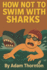 How Not To Swim With Sharks