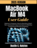 MacBook Air M4 User Guide 2025: Beginner's Companion, Step-by-Step Setup, Expert Tips, and Powerful Productivity Hacks for Effortless Computing and Seamless Integration