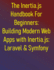 The Inertia.js Handbook For Beginners: Building Modern Web Apps with Inertia.js: Laravel & Symfony Edition: Build Seamless SPAs with PHP, Vue, React, and Svelte: Master the Modern Monolith Pattern