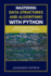 Mastering Data Structures and Algorithms with Python: Efficient Coding Techniques for Interviews, Projects, and Real-World Problem Solving