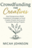 Crowdfunding for Creatives: How Entrepreneurs Build Investment Campaigns to Fund Creative Dreams and Launch Successful Startup Projects