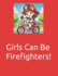 Girls Can Be Firefighters!