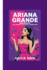 Ariana Grande Biography: The Journey of a Vocal Powerhouse