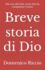 Breve storia di Dio: Dal caos alla fede, come Dio ha conquistato l'uomo