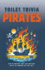 Pirates: 600 Hilarious and Fascinating Facts to Ponder on the Pot