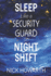 Sleep Like a Security Guard on Night Shift